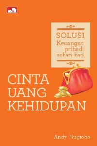 Image of Cinta Uang Kehidupan : Solusi Keuangan Pribadi Sehari-Hari