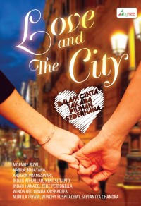 Image of Love and The City : Dalam Cinta Tak Ada Pilihan Sederhana